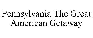 PENNSYLVANIA THE GREAT AMERICAN GETAWAY