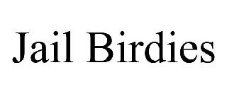JAIL BIRDIES
