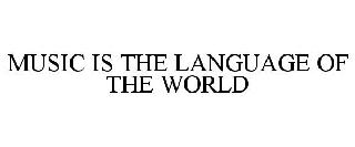 MUSIC IS THE LANGUAGE OF THE WORLD