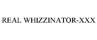 REAL WHIZZINATOR-XXX