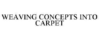 WEAVING CONCEPTS INTO CARPET