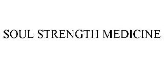 SOUL STRENGTH MEDICINE