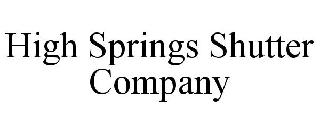 HIGH SPRINGS SHUTTER COMPANY