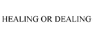 HEALING OR DEALING