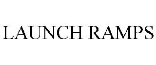 LAUNCH RAMPS