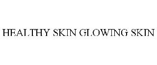 HEALTHY SKIN GLOWING SKIN