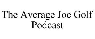 THE AVERAGE JOE GOLF PODCAST