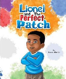 LIONEL AND THE PERFECT PATCH BY: KAREN MARTIN