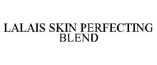 LALAIS SKIN PERFECTING BLEND