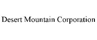 DESERT MOUNTAIN CORPORATION