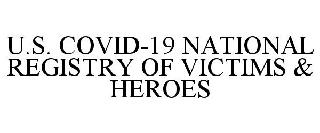 U.S. COVID-19 NATIONAL REGISTRY OF VICTIMS & HEROES