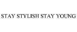 STAY STYLISH STAY YOUNG