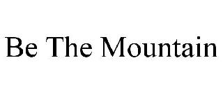 BE THE MOUNTAIN