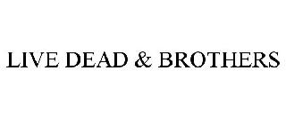 LIVE DEAD & BROTHERS