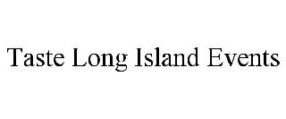 TASTE LONG ISLAND EVENTS