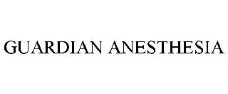 GUARDIAN ANESTHESIA