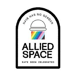 HAIR HAS NO GENDER ALLIED SPACE SAFE SEEN CELEBRATED