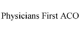 PHYSICIANS FIRST ACO