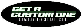 GET A CUSTOM ONE CUSTOM GEAR FOR A CUSTOM LIFESTYLE