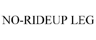 NO-RIDEUP LEG