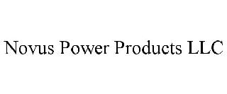 NOVUS POWER PRODUCTS LLC