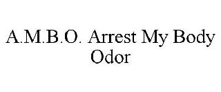 A.M.B.O. ARREST MY BODY ODOR