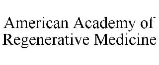 AMERICAN ACADEMY OF REGENERATIVE MEDICINE