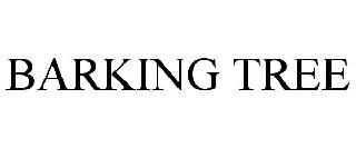 BARKING TREE
