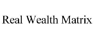 REAL WEALTH MATRIX