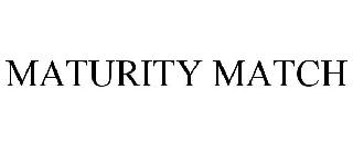 MATURITY MATCH