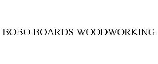 BOBO BOARDS WOODWORKING