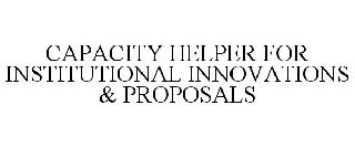 CAPACITY HELPER FOR INSTITUTIONAL INNOVATIONS & PROPOSALS