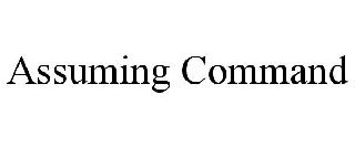 ASSUMING COMMAND