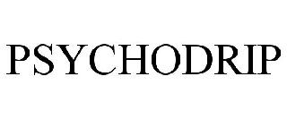 PSYCHODRIP