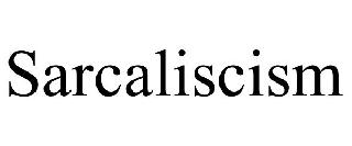 SARCALICISM