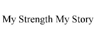 MY STRENGTH MY STORY