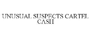 UNUSUAL SUSPECTS CARTEL CASH