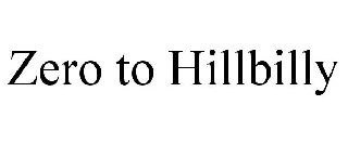 ZERO TO HILLBILLY