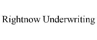 RIGHTNOW UNDERWRITING