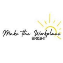 MAKE THE WORKPLACE BRIGHT