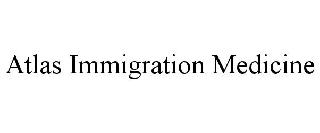 ATLAS IMMIGRATION MEDICINE