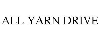 ALL YARN DRIVE