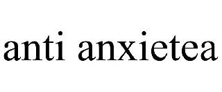 ANTI ANXIETEA