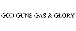 GOD GUNS GAS & GLORY