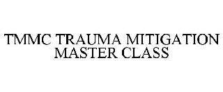 TMMC TRAUMA MITIGATION MASTER CLASS