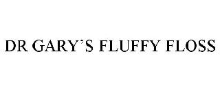 DR GARY'S FLUFFY FLOSS