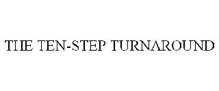 THE TEN-STEP TURNAROUND