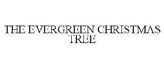 THE EVERGREEN CHRISTMAS TREE