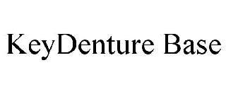 KEYDENTURE BASE