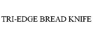 TRI-EDGE BREAD KNIFE